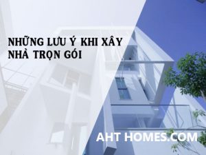 9 Điều cần lưu ý khi chọn dịch vụ xây nhà trọn gói 21 9 dieu can luu y khi chon dich vu xay nha tron goi 1