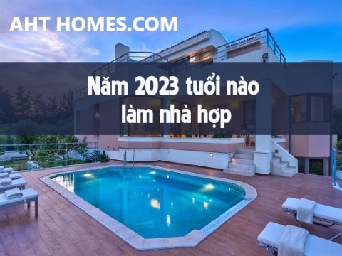 xem tuoi xay nha nam quy mao 2023 tuoi nao lam nha hop phong thuy 1